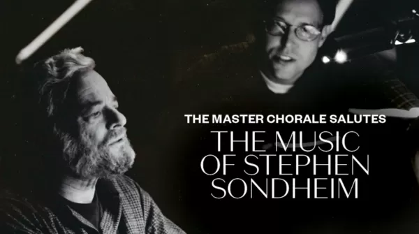 The Master Chorale Salutes the Music of Stephen Sondheim